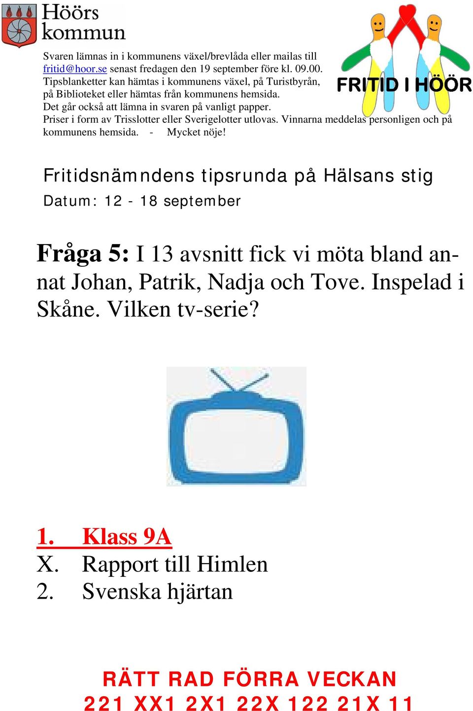 Inspelad i Skåne. Vilken tv-serie? 1.