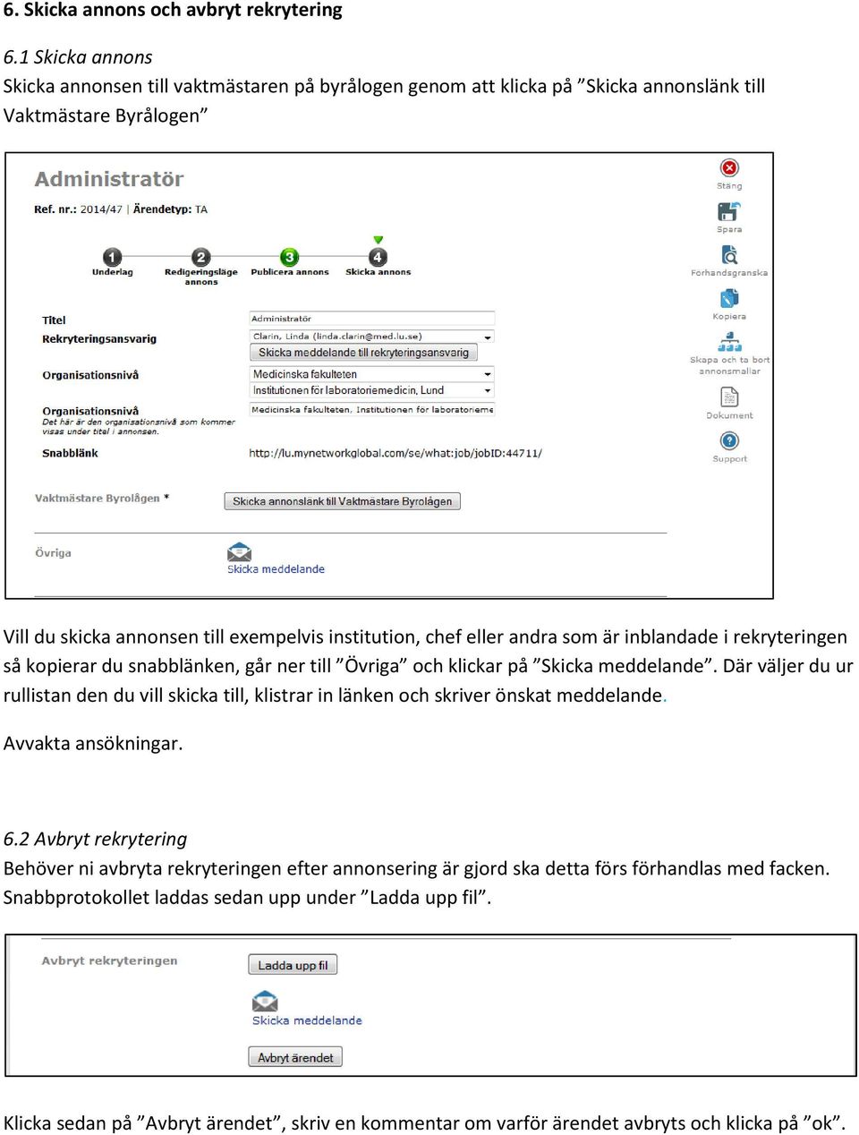 eller andra som är inblandade i rekryteringen så kopierar du snabblänken, går ner till Övriga och klickar på Skicka meddelande.