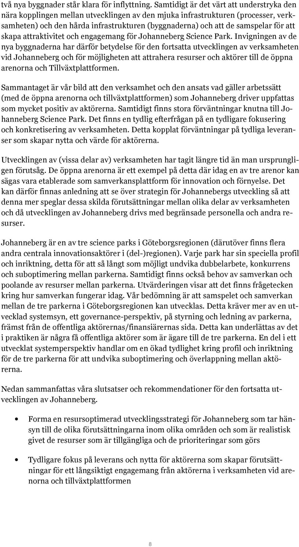för att skapa attraktivitet och engagemang för Johanneberg Science Park.