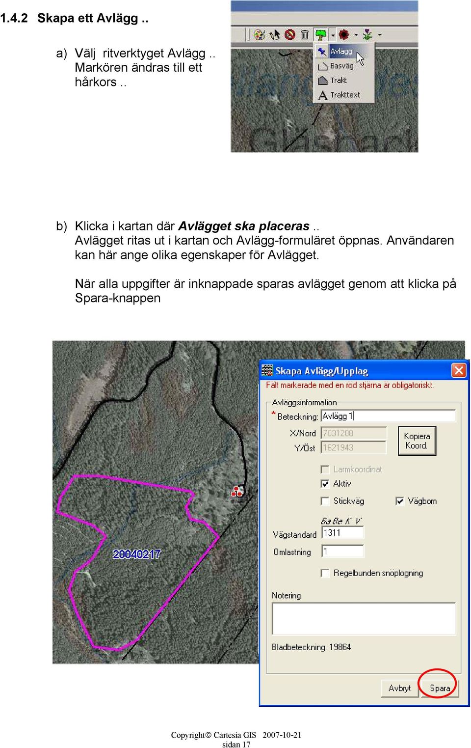 . Avlägget ritas ut i kartan och Avlägg-formuläret öppnas.