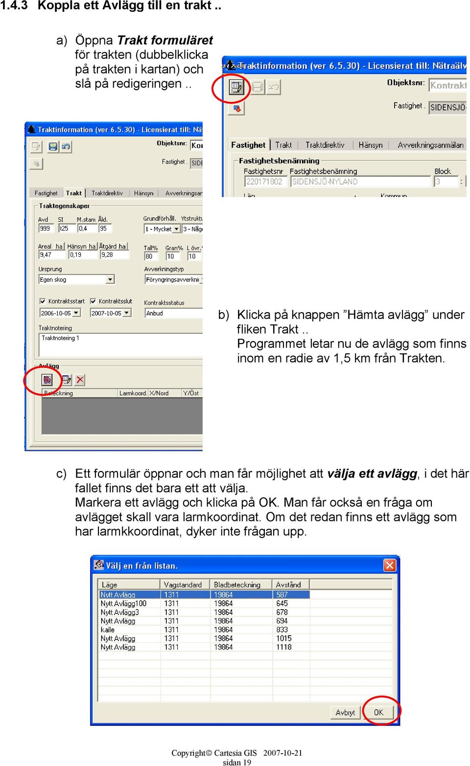 c) Ett formulär öppnar och man får möjlighet att välja ett avlägg, i det här fallet finns det bara ett att välja.