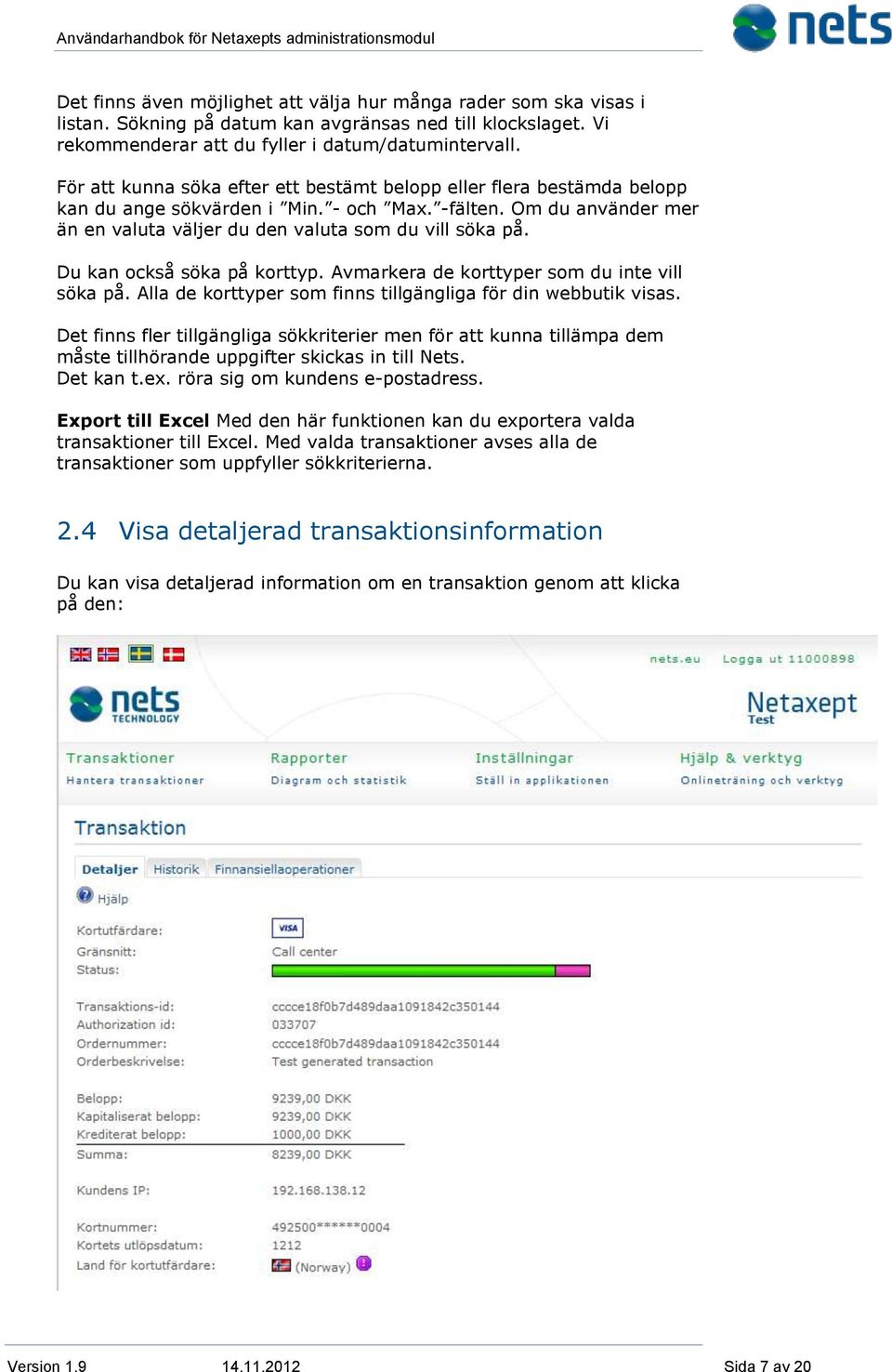 Du kan också söka på korttyp. Avmarkera de korttyper som du inte vill söka på. Alla de korttyper som finns tillgängliga för din webbutik visas.