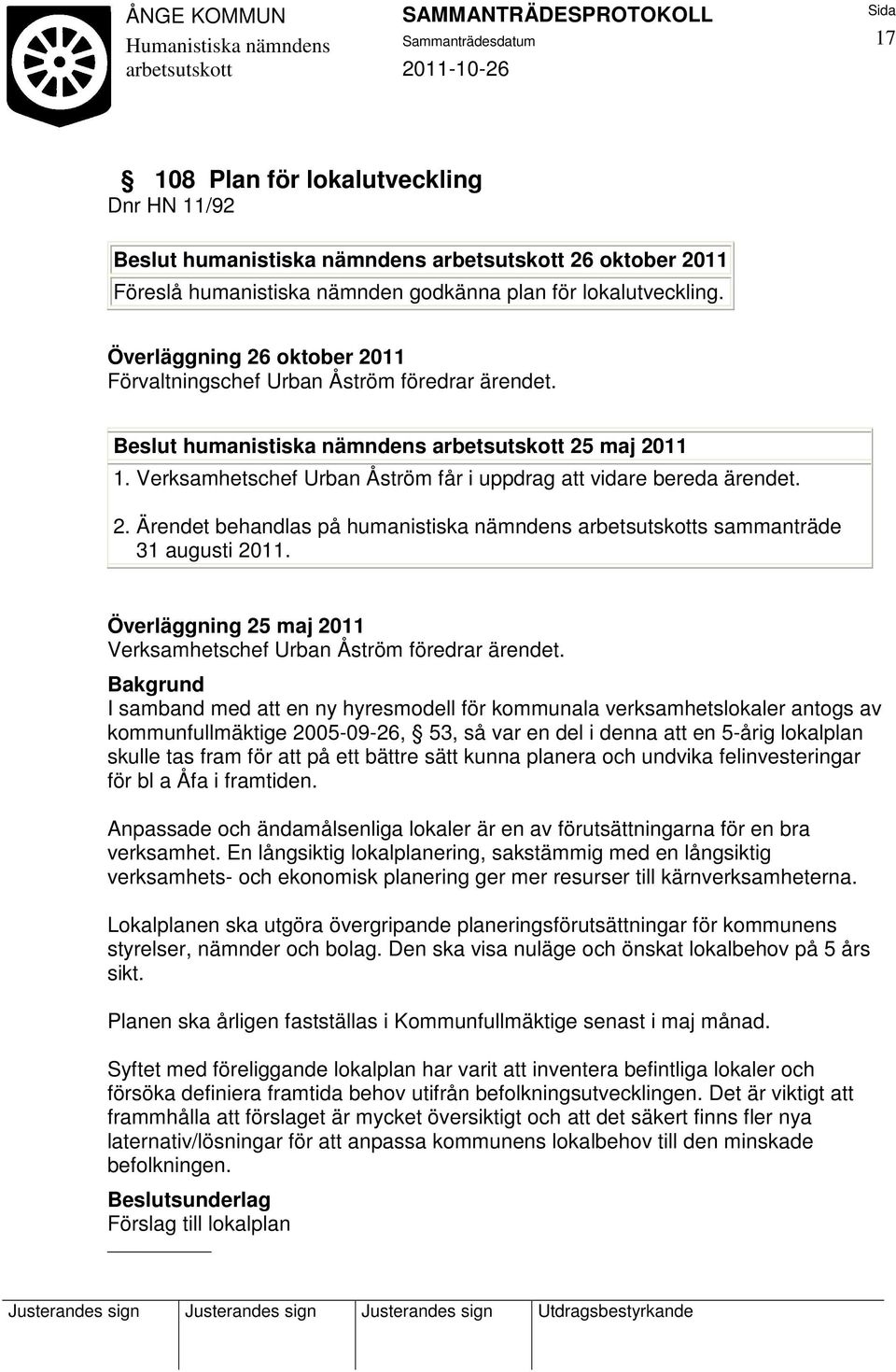 Överläggning 25 maj 2011 Verksamhetschef Urban Åström föredrar ärendet.