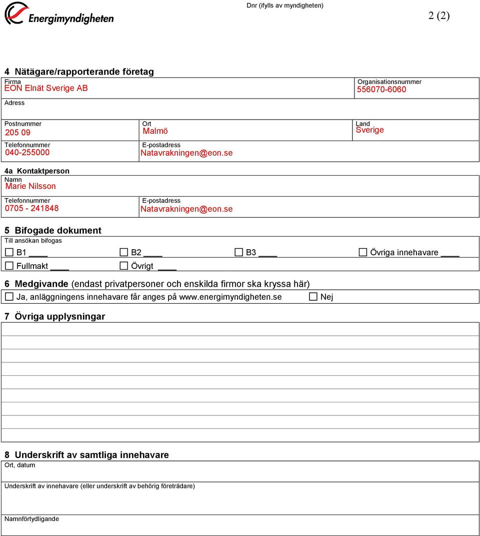 privatpersoner och enskilda firmor ska kryssa här) Ja, anläggningens innehavare får anges på www.energimyndigheten.