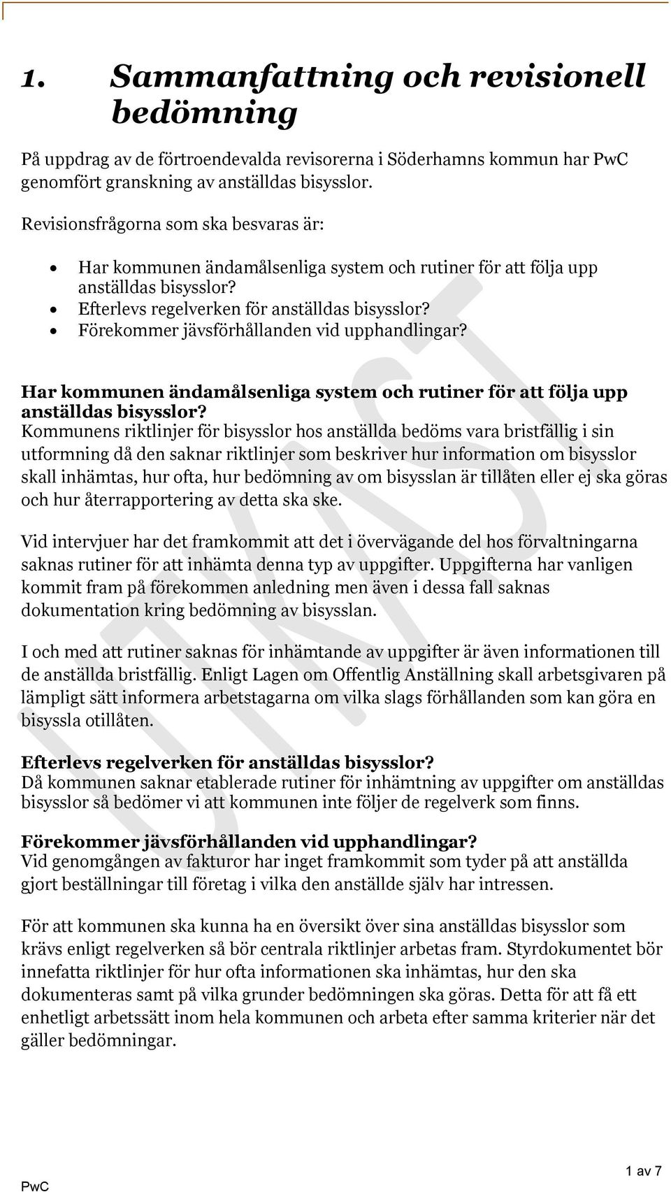 Förekommer jävsförhållanden vid upphandlingar? Har kommunen ändamålsenliga system och rutiner för att följa upp anställdas bisysslor?