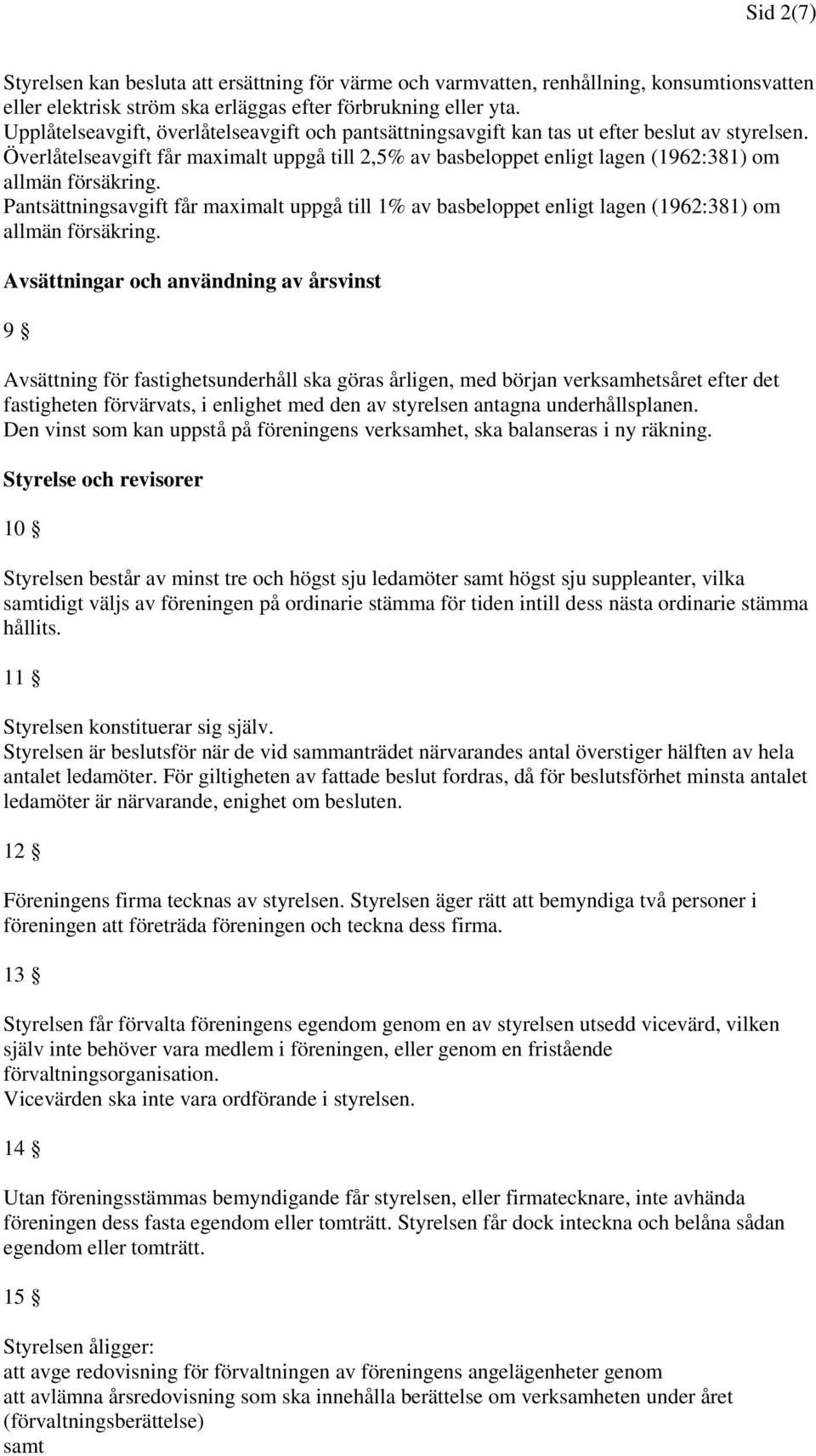 Överlåtelseavgift får maximalt uppgå till 2,5% av basbeloppet enligt lagen (1962:381) om allmän försäkring.