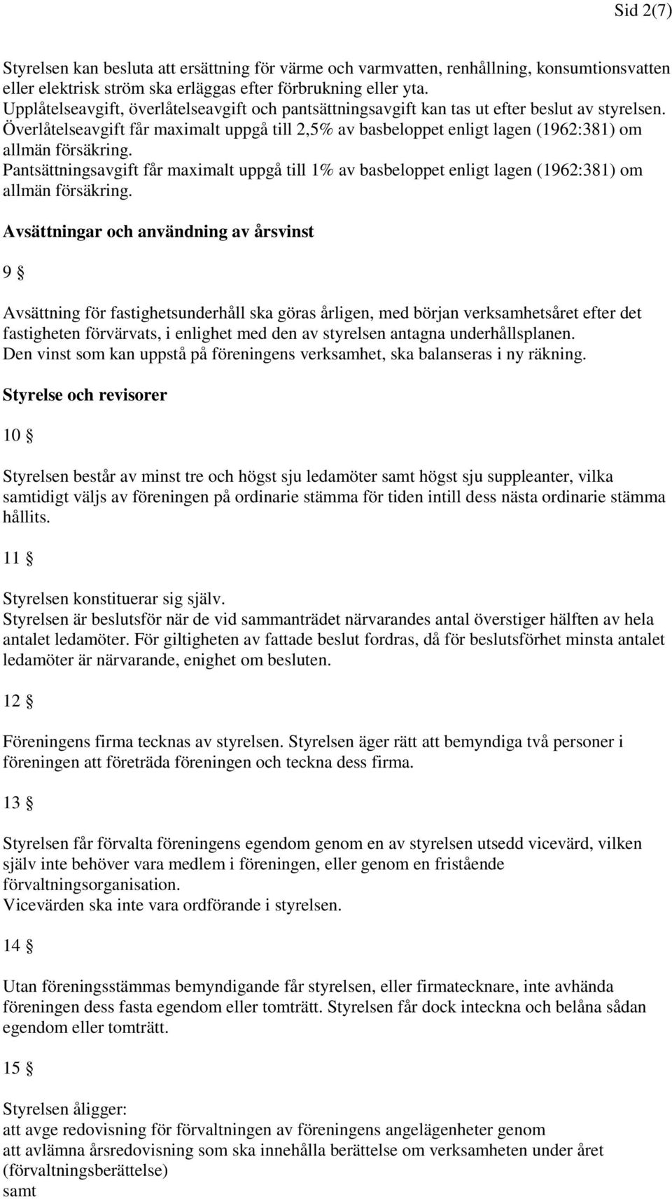 Överlåtelseavgift får maximalt uppgå till 2,5% av basbeloppet enligt lagen (1962:381) om allmän försäkring.