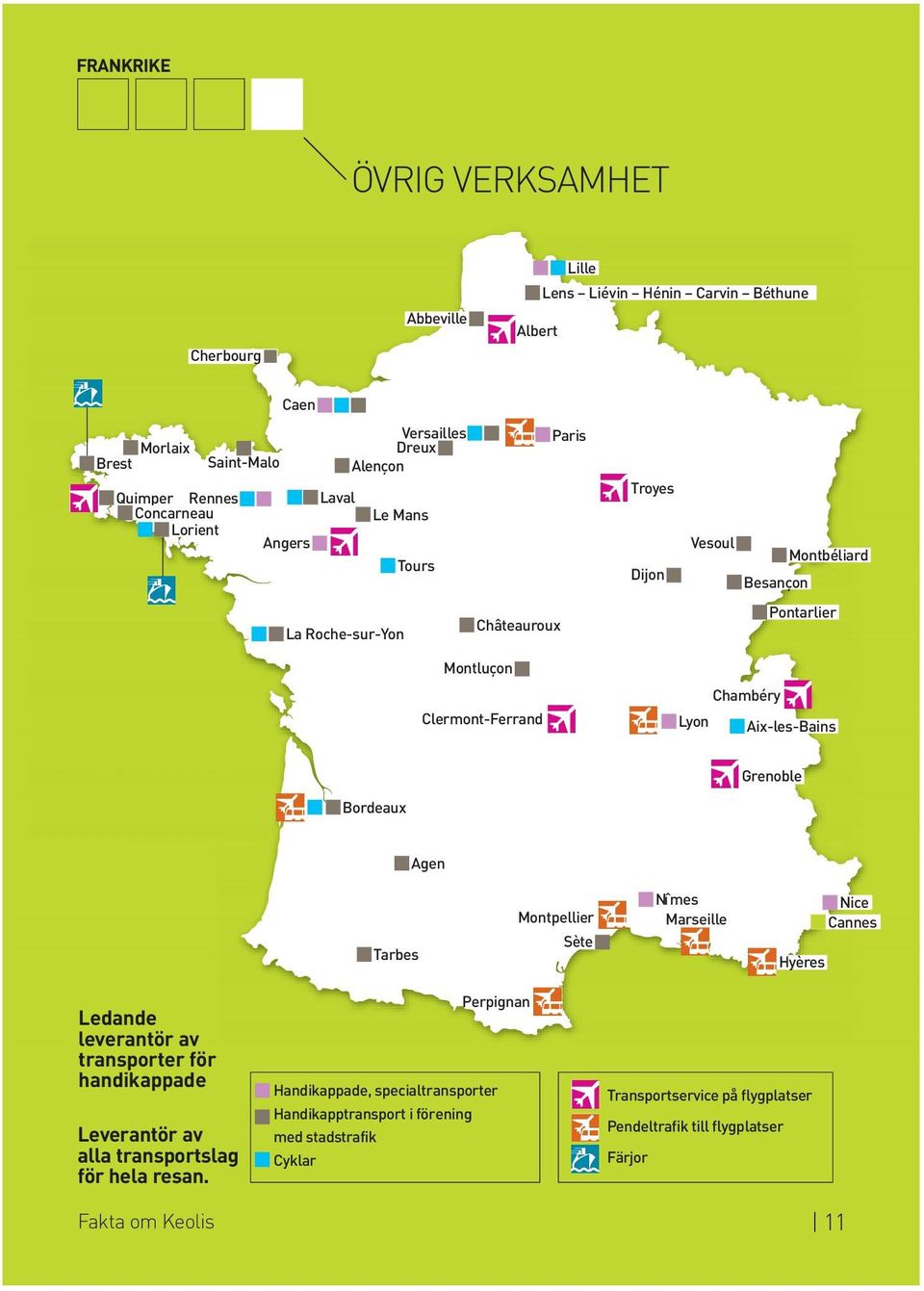 Bordeaux Grenoble Agen arbes Montpellier Sète Nîmes Marseille Hyères Nice Cannes Ledande leverantör av transporter för handikappade Leverantör av alla transportslag för hela