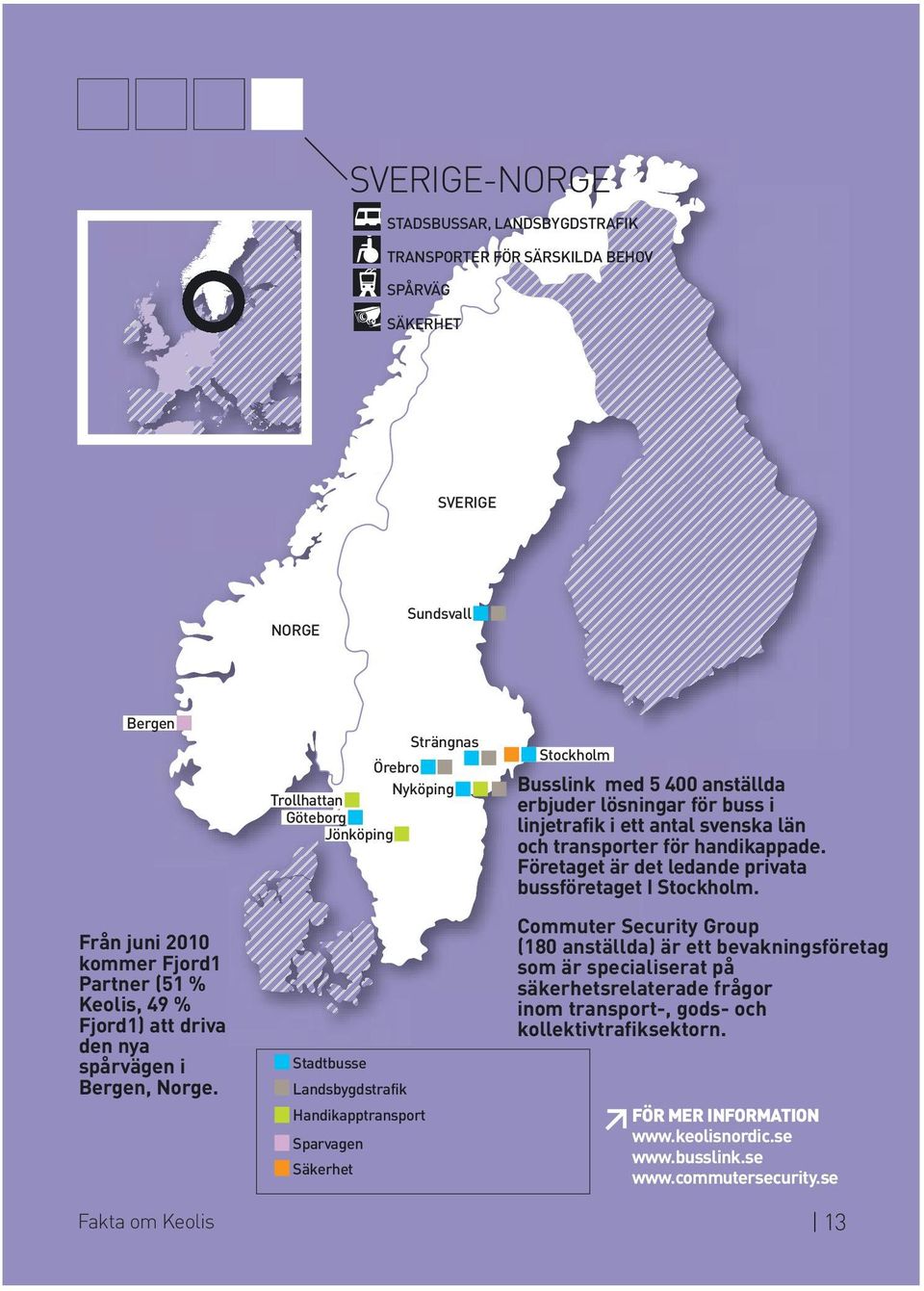 Fakta om Keolis Strängnas Örebro Nyköping rollhattan Göteborg Jönköping Stadtbusse Landsbygdstrafik Handikapptransport Sparvagen Säkerhet Stockholm Busslink med 5 400 anställda erbjuder lösningar för