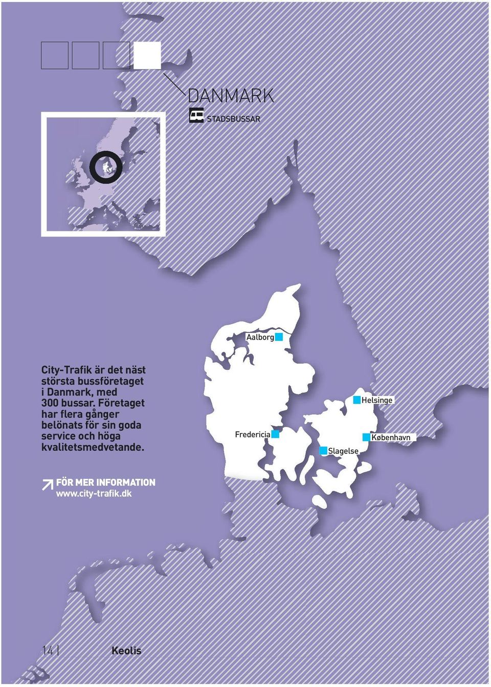 Företaget har flera gånger belönats för sin goda service och höga