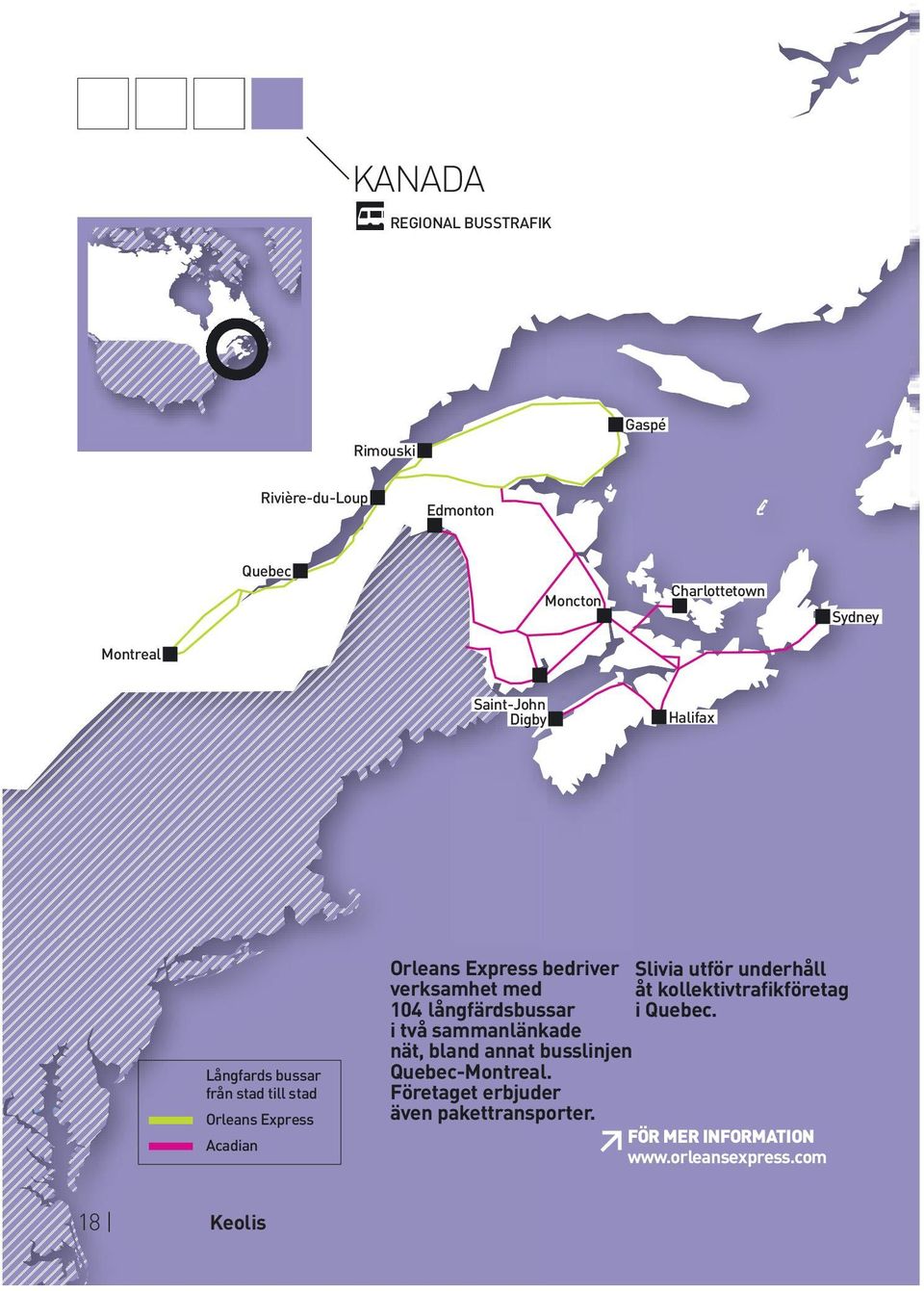 utför underhåll verksamhet med åt kollektivtrafikföretag 104 långfärdsbussar i Quebec.