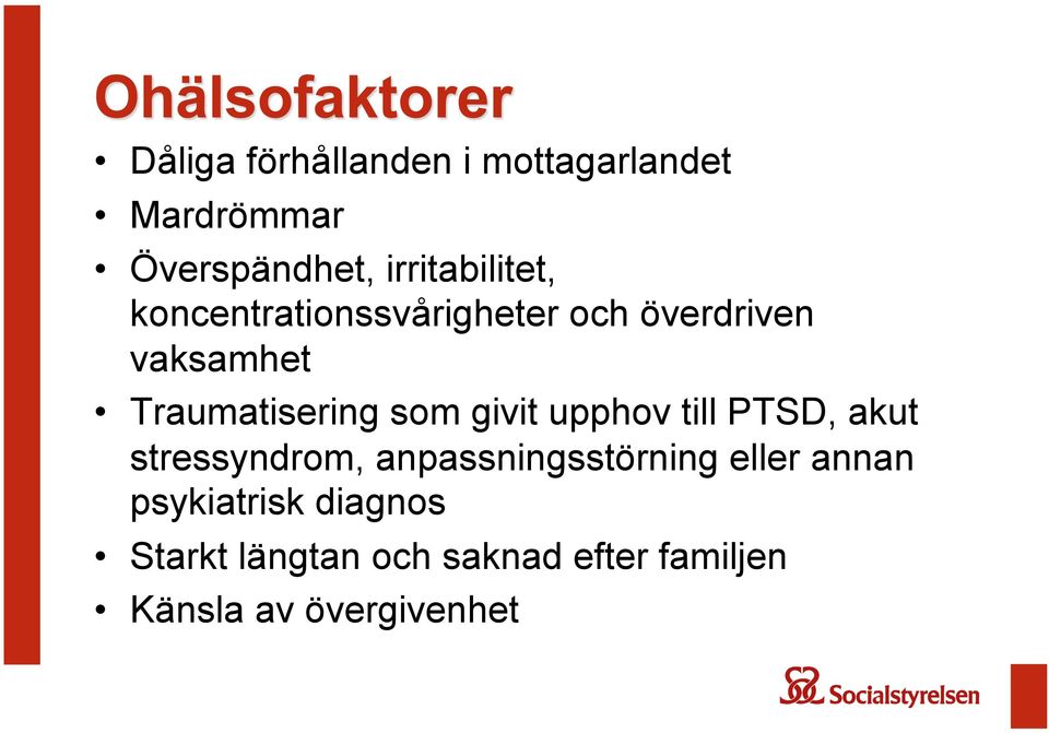 upphov till PTSD, akut stressyndrom, anpassningsstörning eller annan