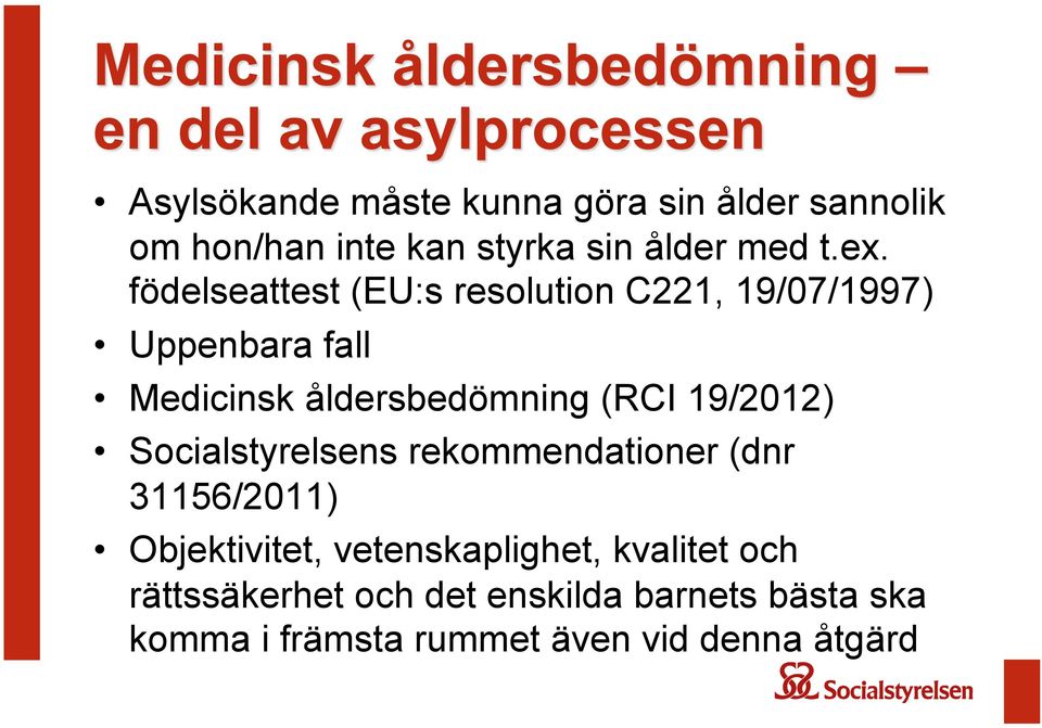 19/2012) Socialstyrelsens rekommendationer (dnr 31156/2011) Objektivitet, vetenskaplighet,