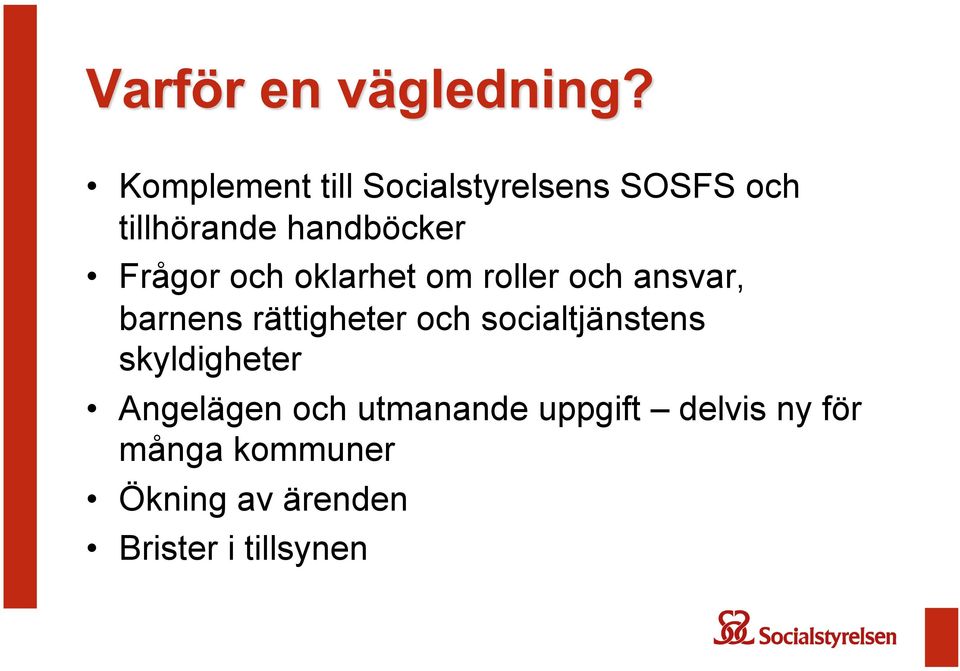 rättigheter och socialtjänstens skyldigheter Angelägen och