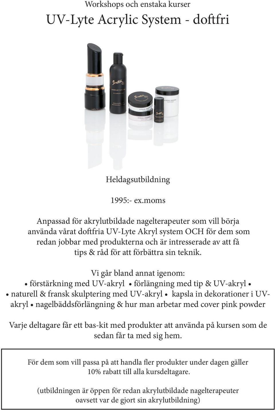 av att få tips & råd för att förbättra sin teknik.