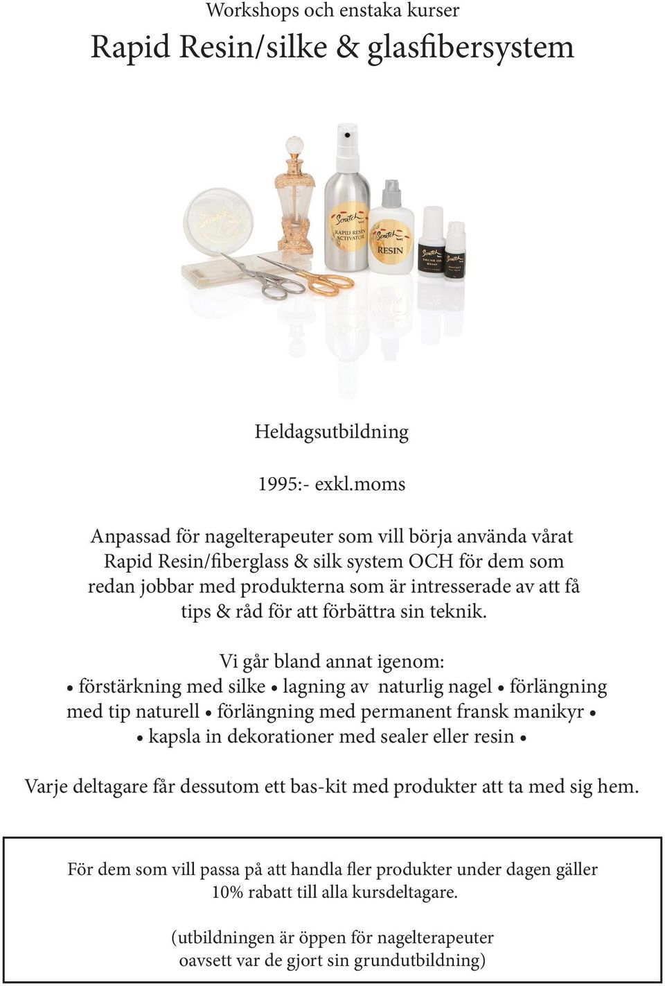 produkterna som är intresserade av att få tips & råd för att förbättra sin teknik.