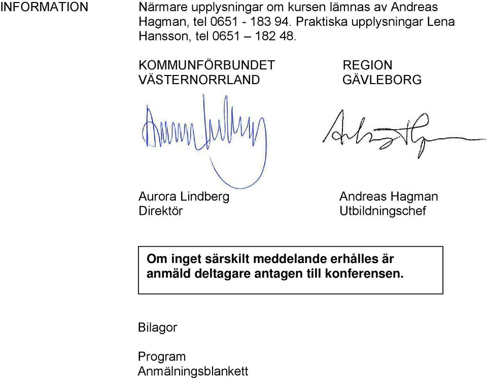 KOMMUNFÖRBUNDET VÄSTERNORRLAND REGION GÄVLEBORG Aurora Lindberg Direktör Andreas Hagman