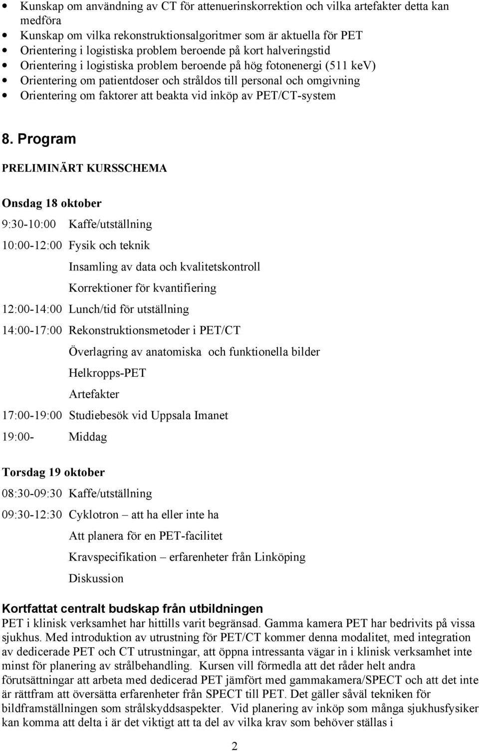 beakta vid inköp av PET/CT-system 8.