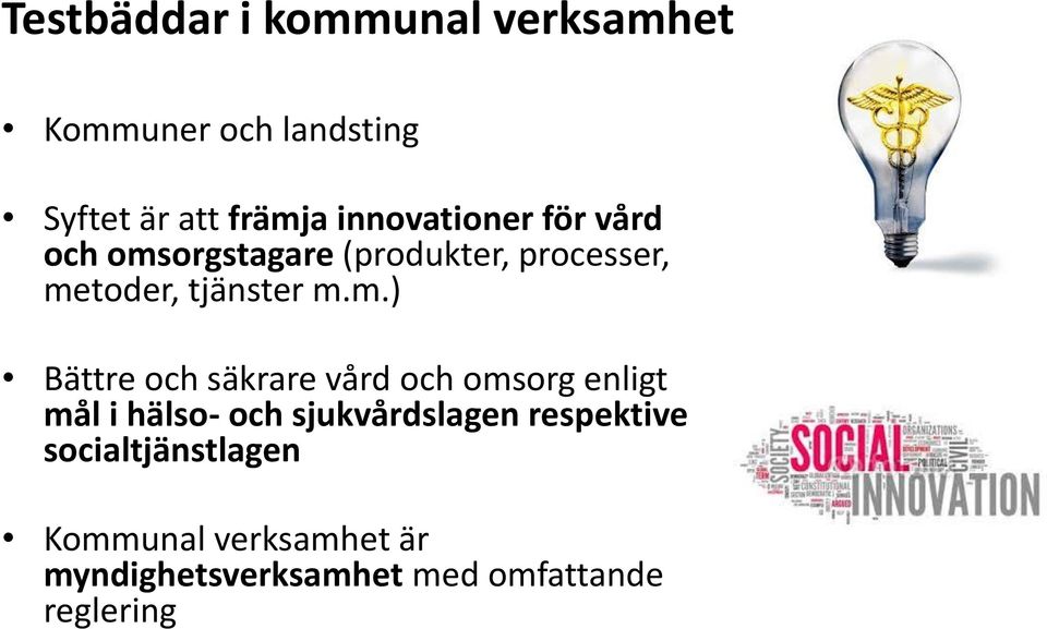 m.) Bättre och säkrare vård och omsorg enligt mål i hälso- och sjukvårdslagen