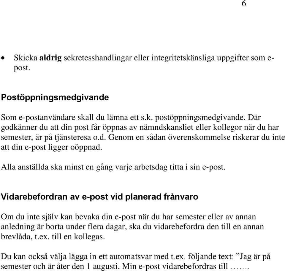 Alla anställda ska minst en gång varje arbetsdag titta i sin e-post.