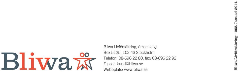 08-696 22 92 E-post: kund@bliwa.