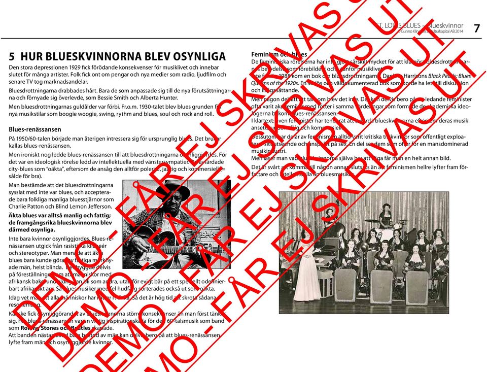 Bara de som anpassade sig till de nya förutsättningarna och förnyade sig överlevde, som Bessie Smith och Alberta Hunter. Men bluesdrottningarnas guldålder var förbi. Fr.o.m. 1930-talet blev blues grunden för nya musikstilar som boogie woogie, swing, rythm and blues, soul och rock and roll.