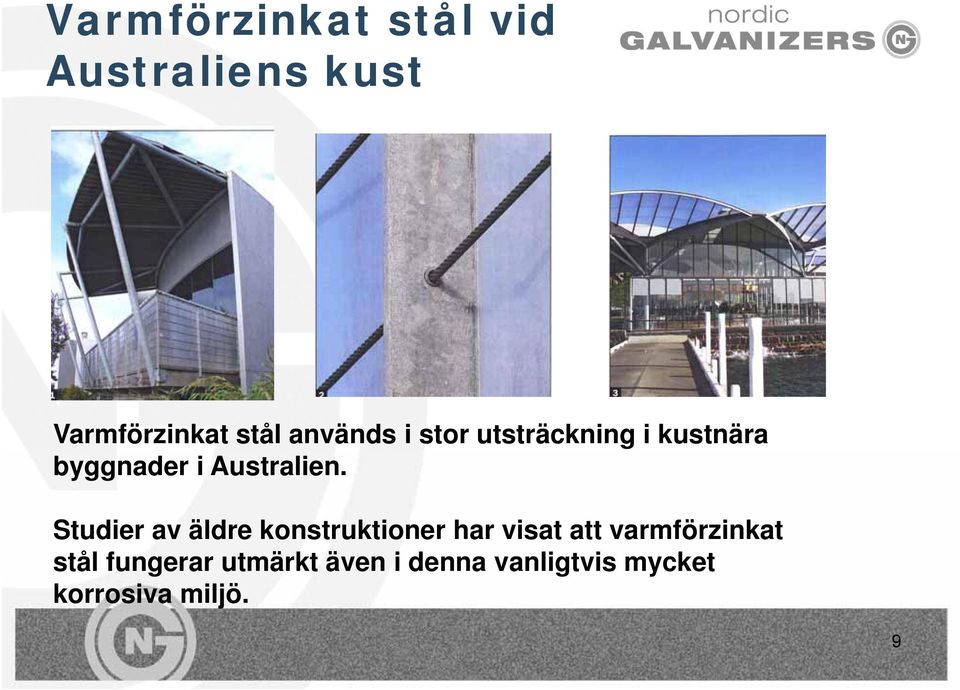 Studier av äldre konstruktioner har visat att varmförzinkat