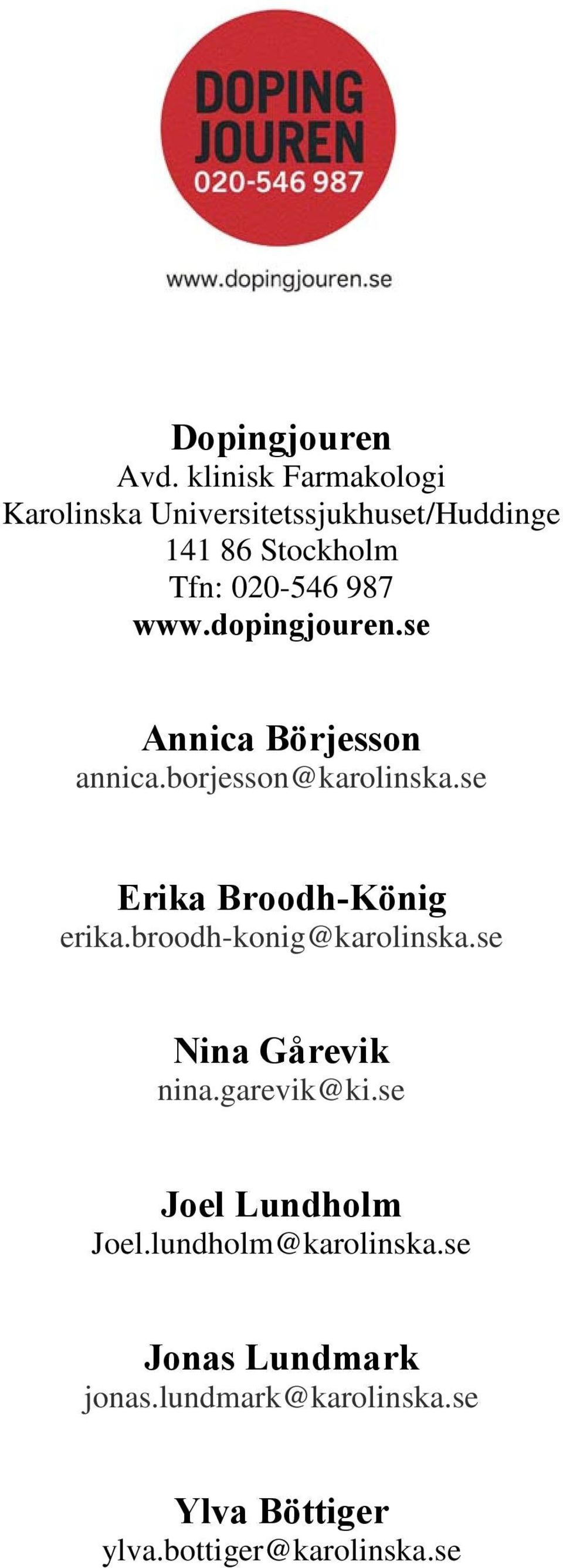 www.dopingjouren.se Annica Börjesson annica.borjesson@karolinska.se Erika Broodh-König erika.