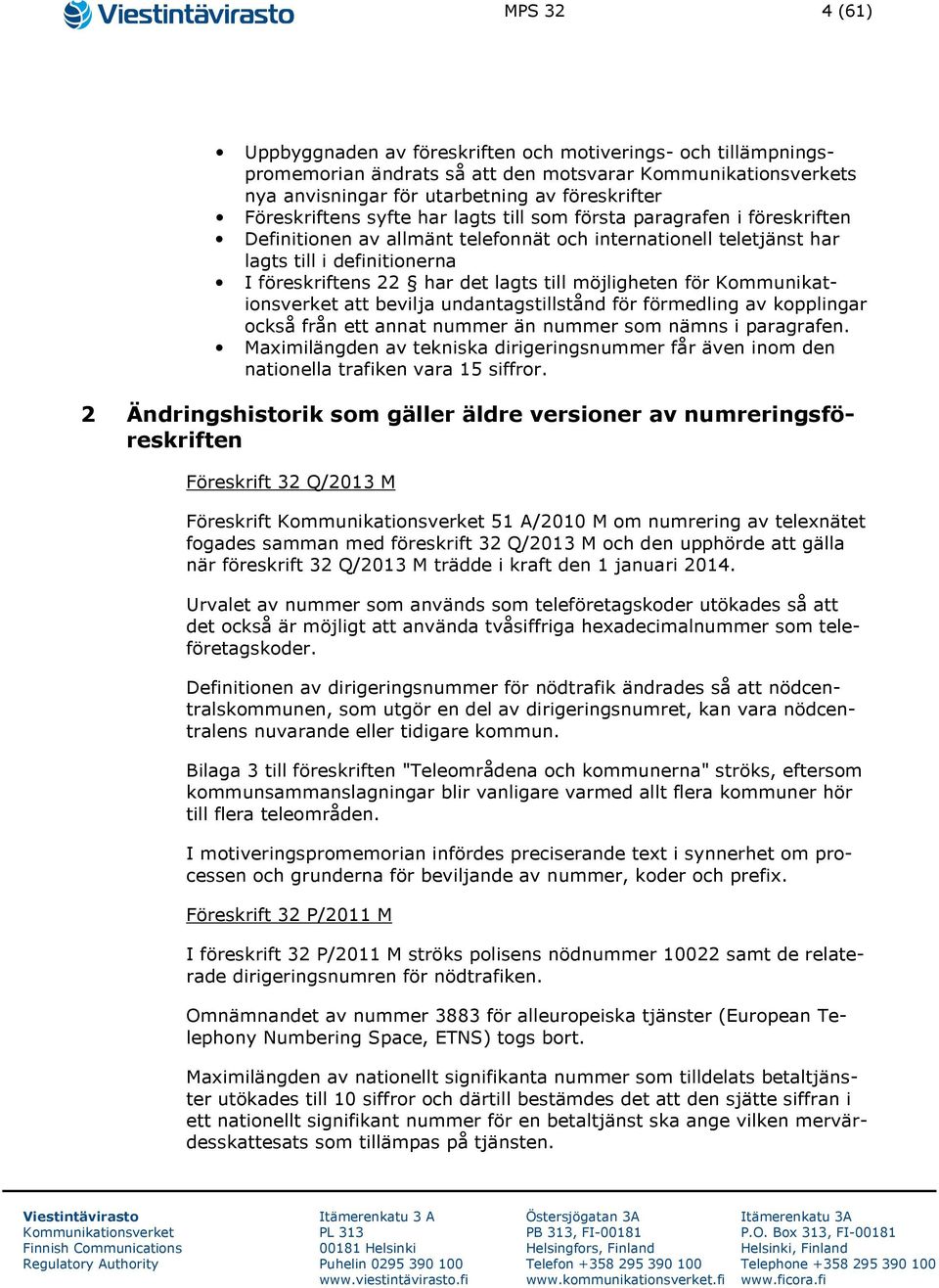 bevilja undantagstillstånd för förmedling av kopplingar också från ett annat nummer än nummer som nämns i paragrafen.