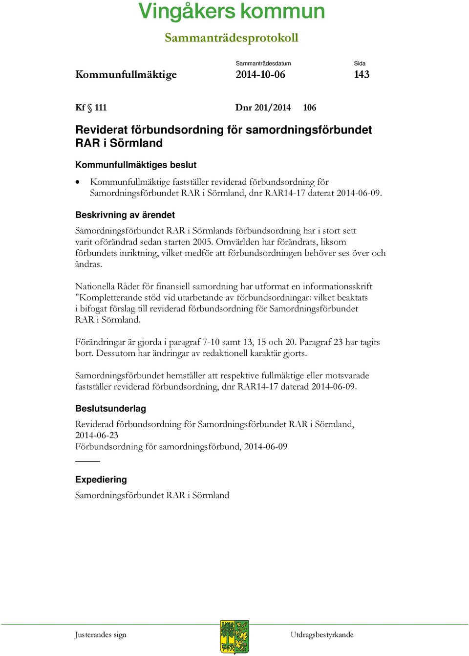 Omvärlden har förändrats, liksom förbundets inriktning, vilket medför att förbundsordningen behöver ses över och ändras.