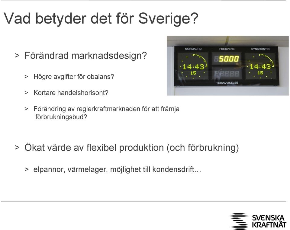 > Förändring av reglerkraftmarknaden för att främja förbrukningsbud?