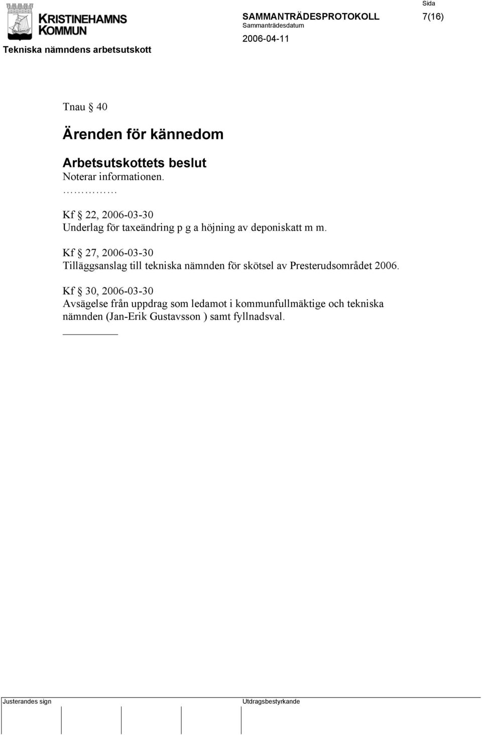 Kf 27, 2006-03-30 Tilläggsanslag till tekniska nämnden för skötsel av Presterudsområdet 2006.