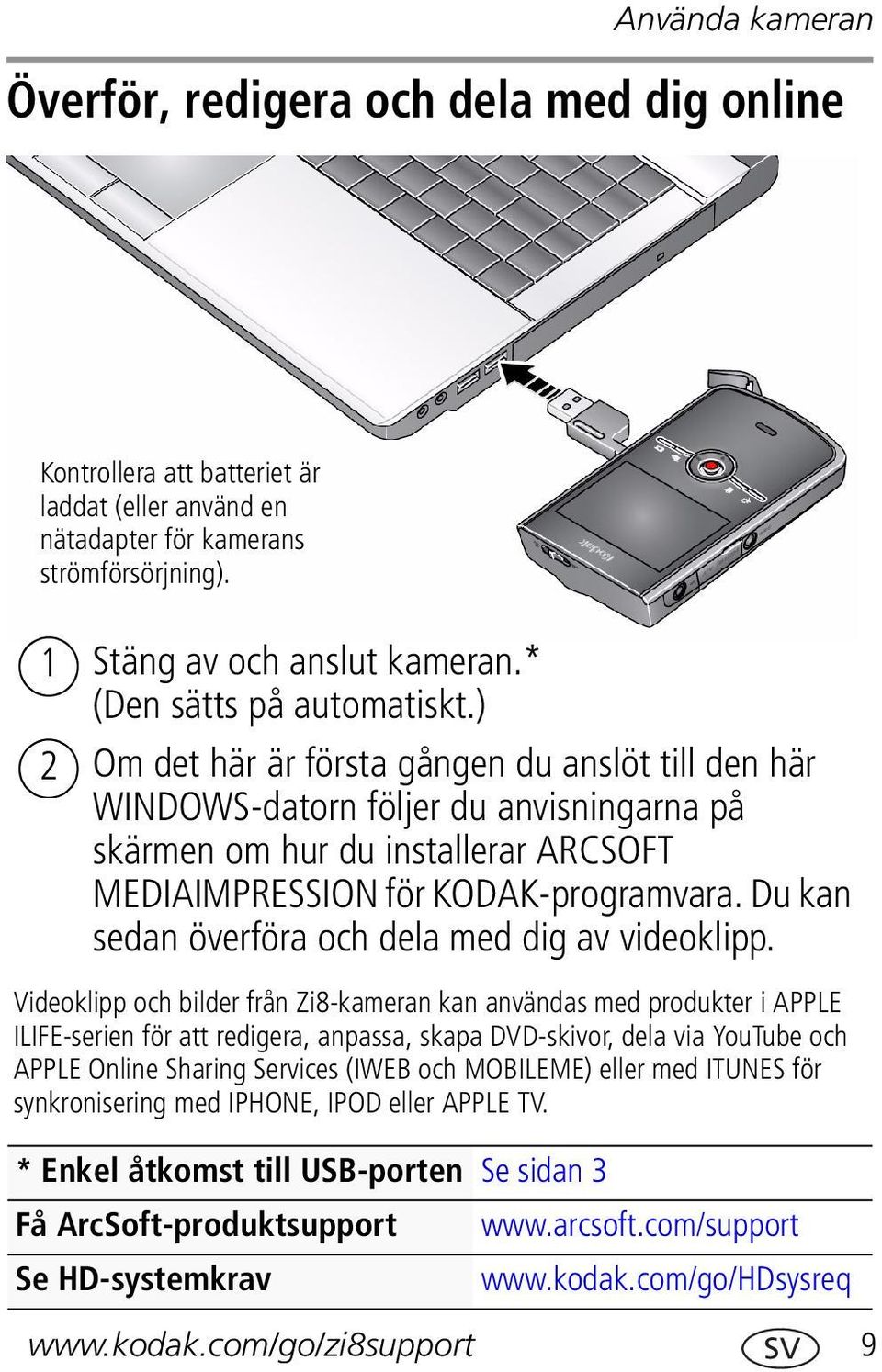 Du kan sedan överföra och dela med dig av videoklipp.