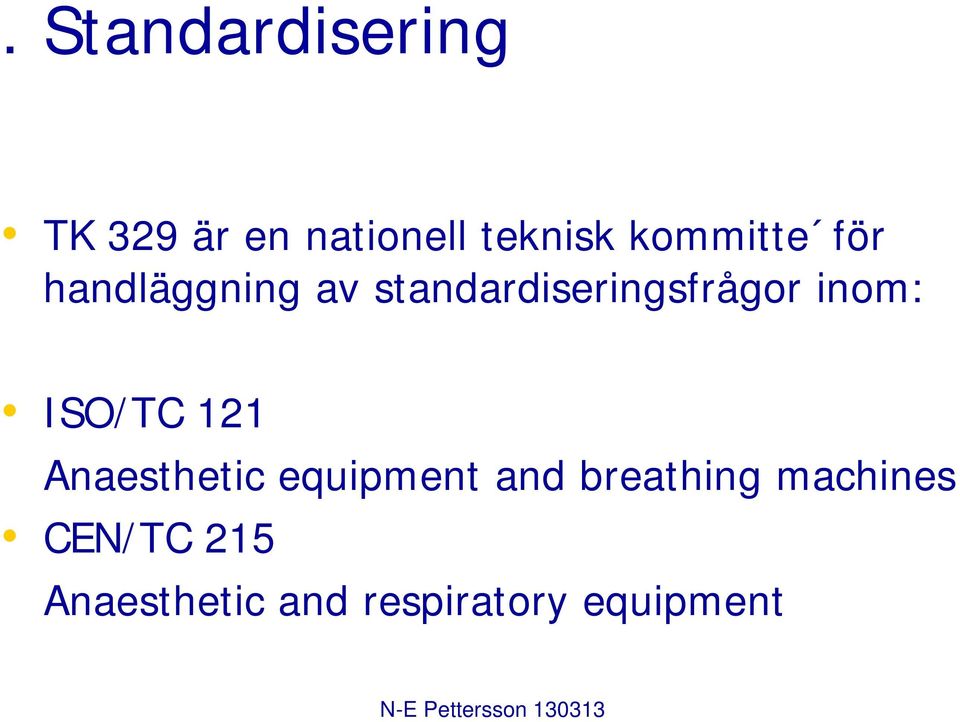 inom: ISO/TC 121 Anaesthetic equipment and breathing