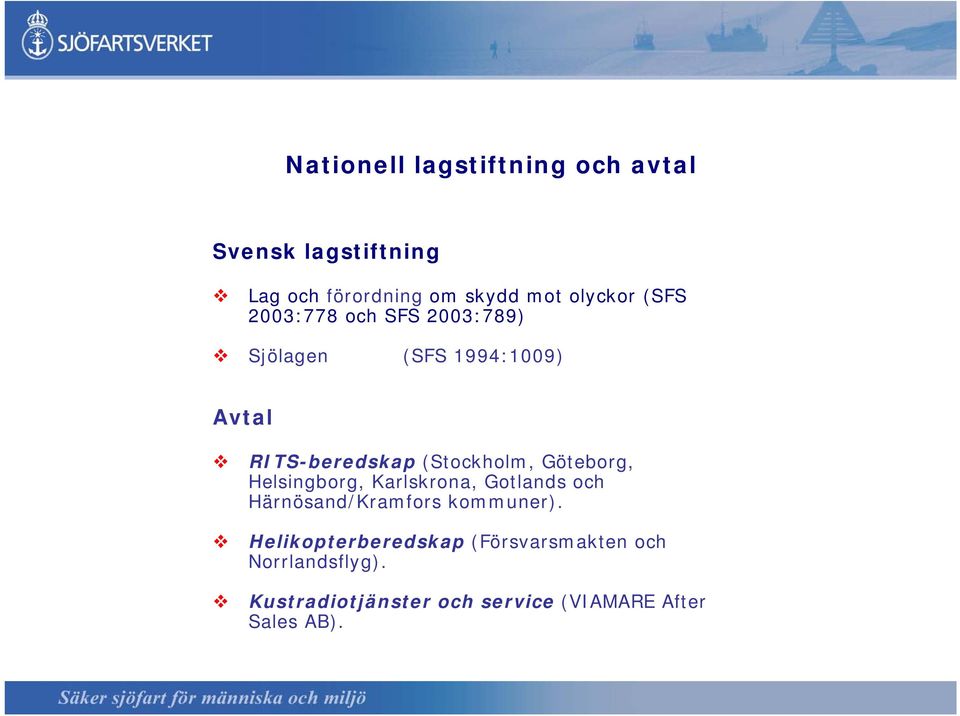 Göteborg, Helsingborg, Karlskrona, Gotlands och Härnösand/Kramfors kommuner).