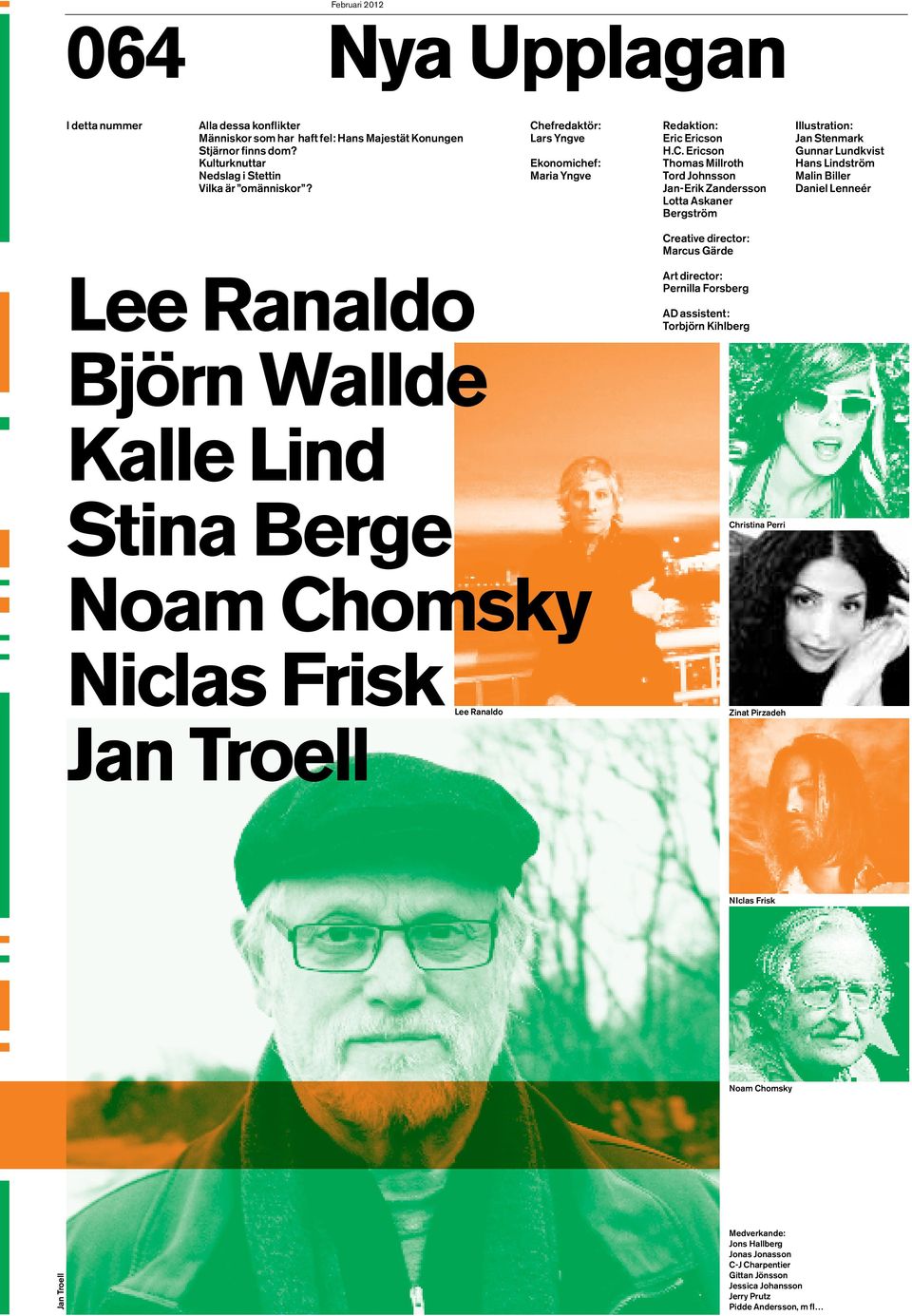 Lee Ranaldo Björn Wallde Kalle Lind Stina Berge Noam Chomsky