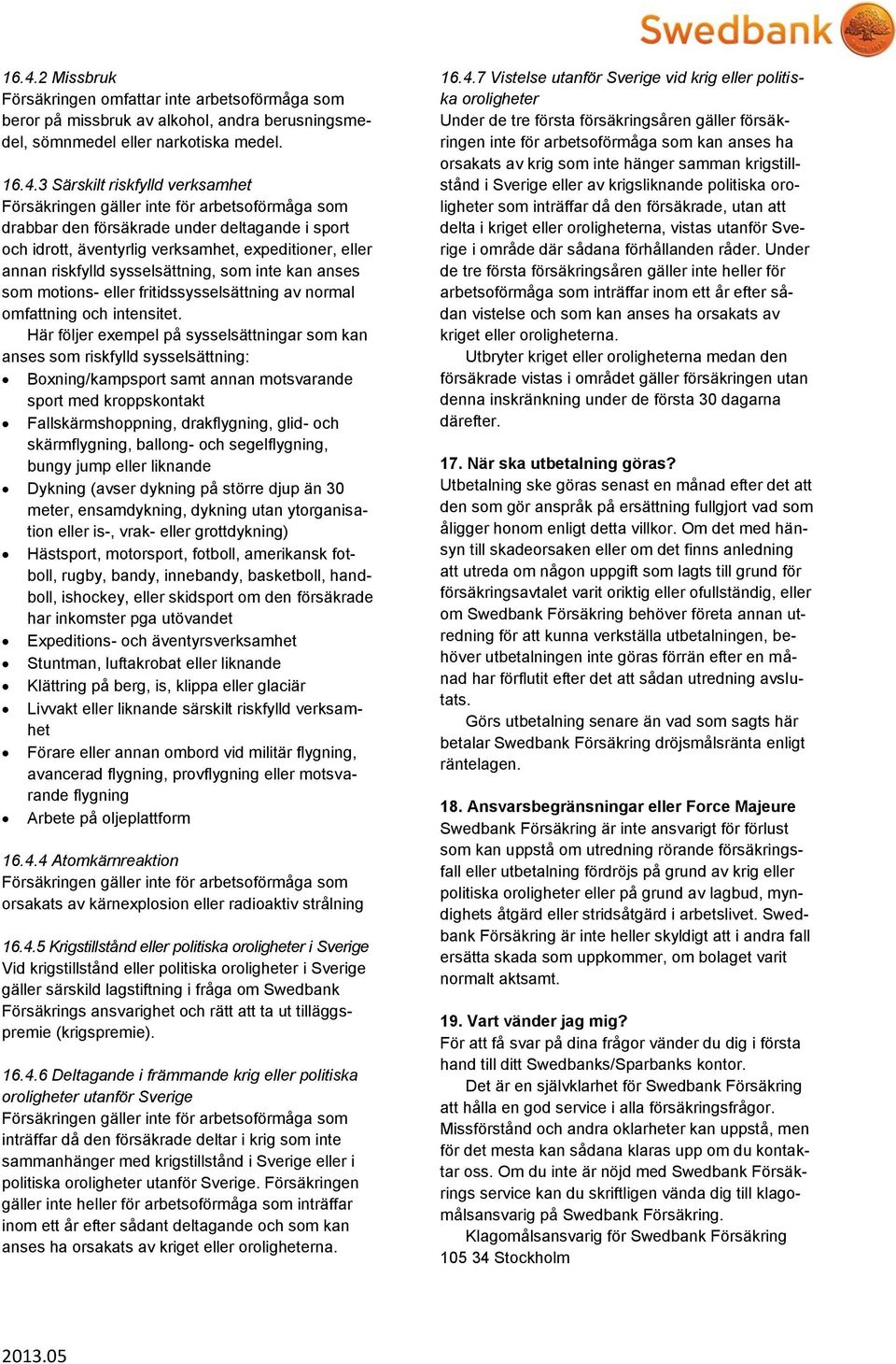 motions- eller fritidssysselsättning av normal omfattning och intensitet.