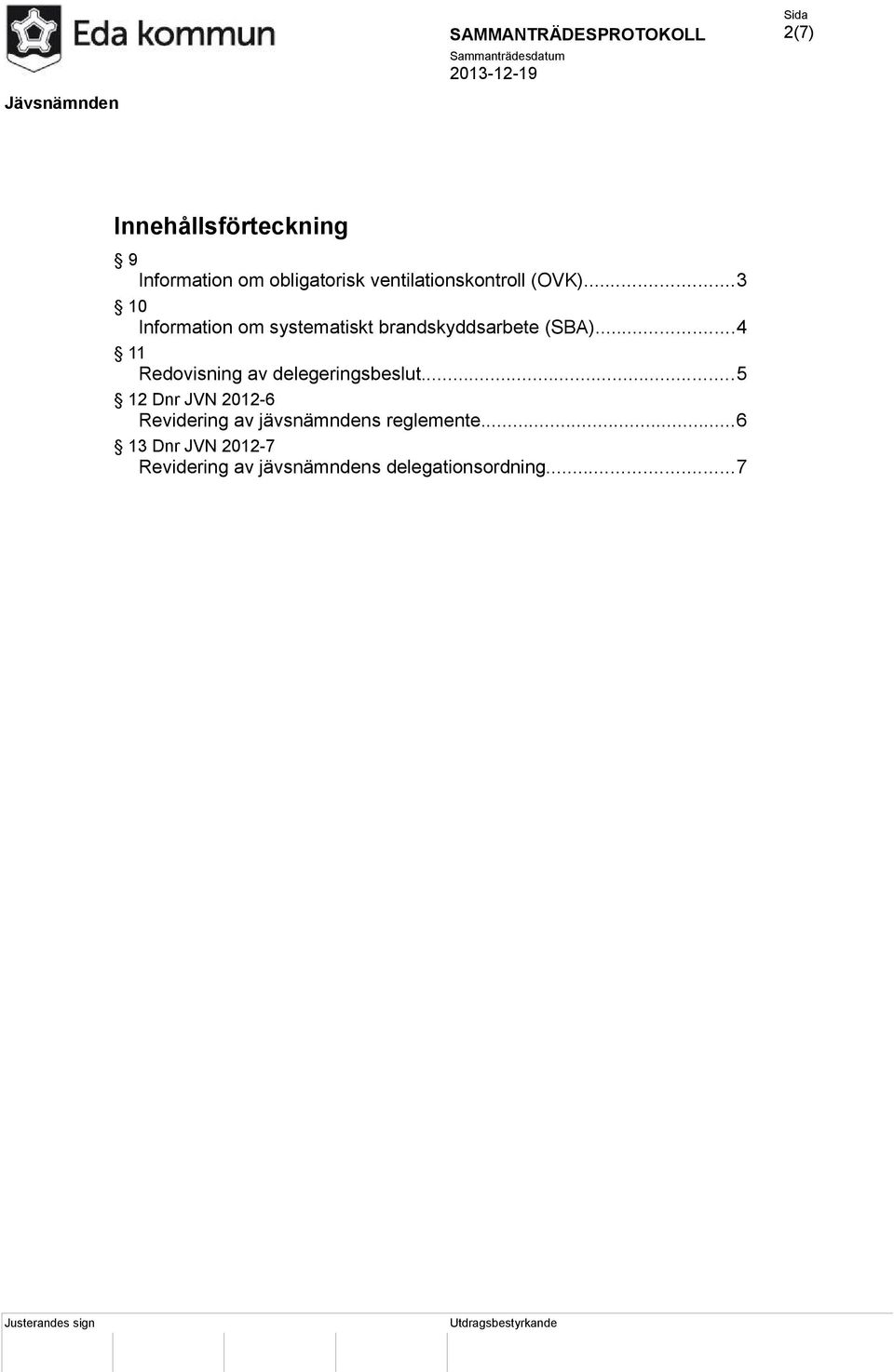 ..4 11 Redovisning av delegeringsbeslut.