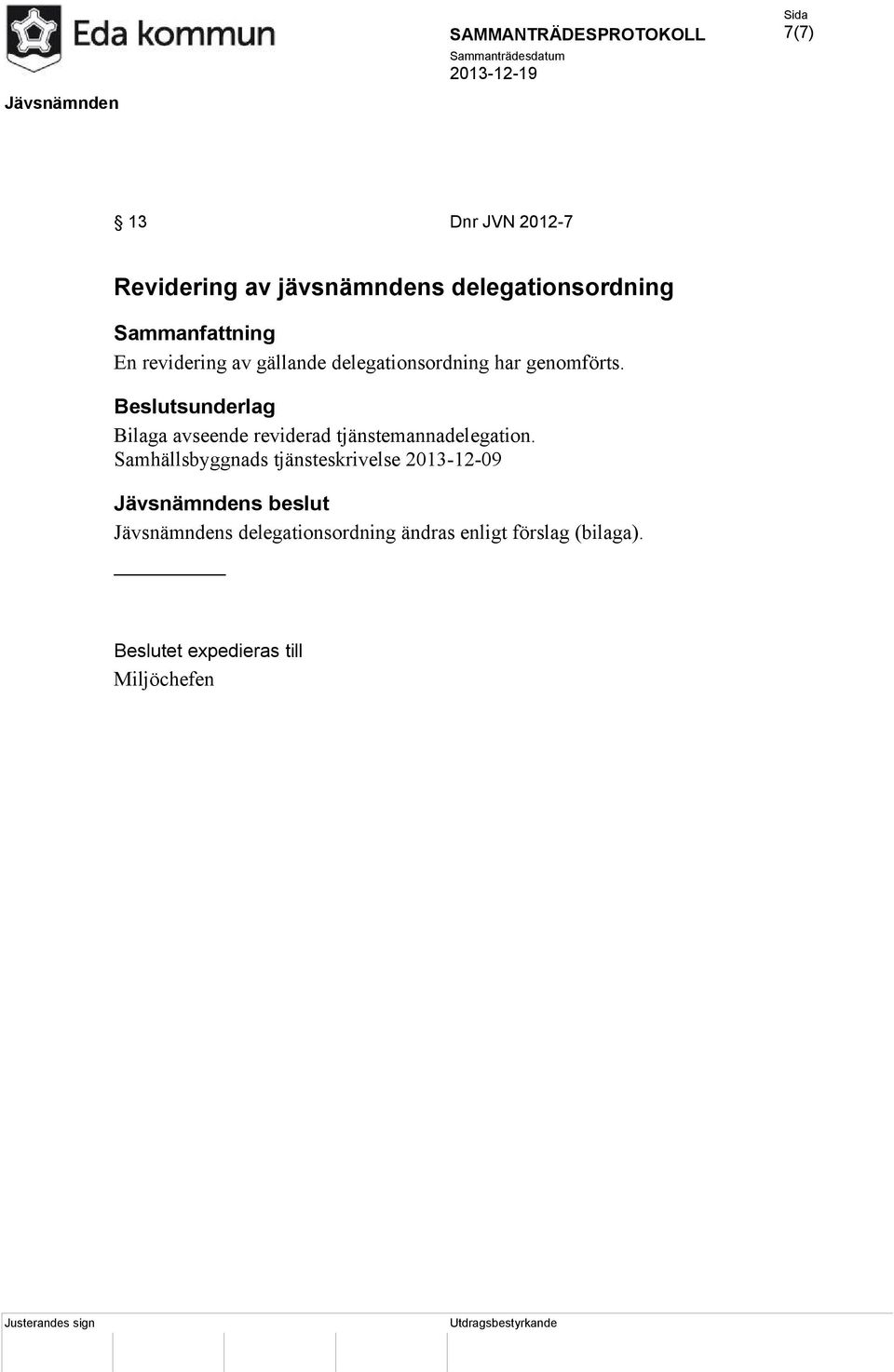 Beslutsunderlag Bilaga avseende reviderad tjänstemannadelegation.