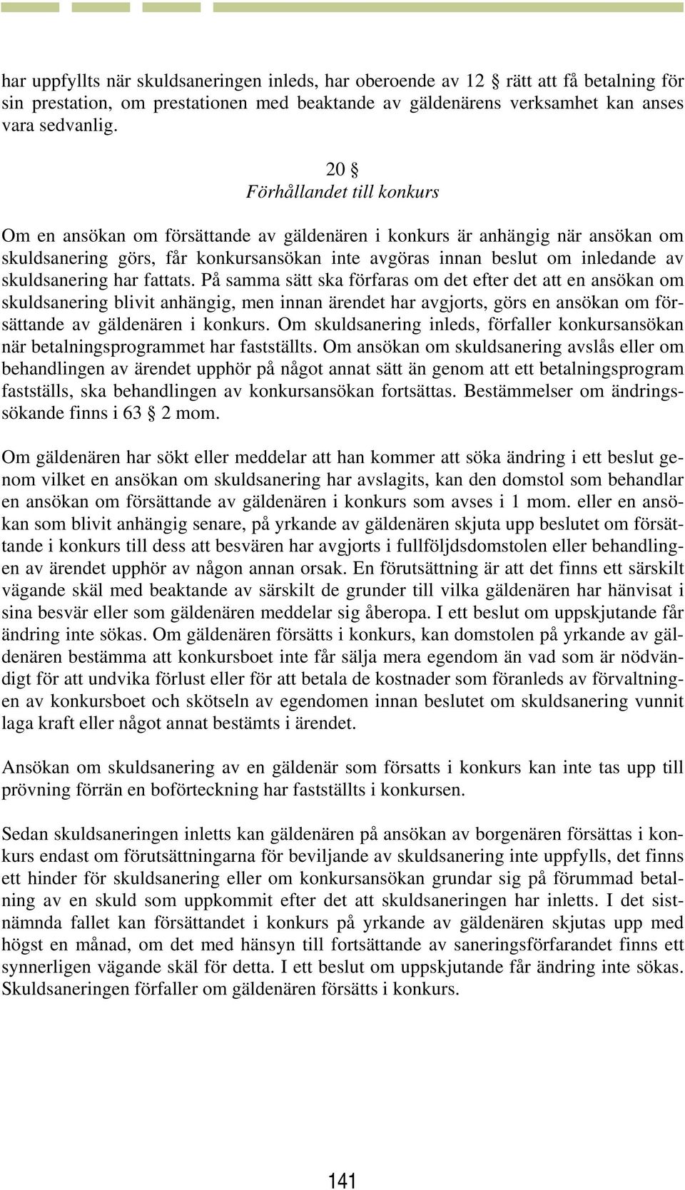 skuldsanering har fattats.