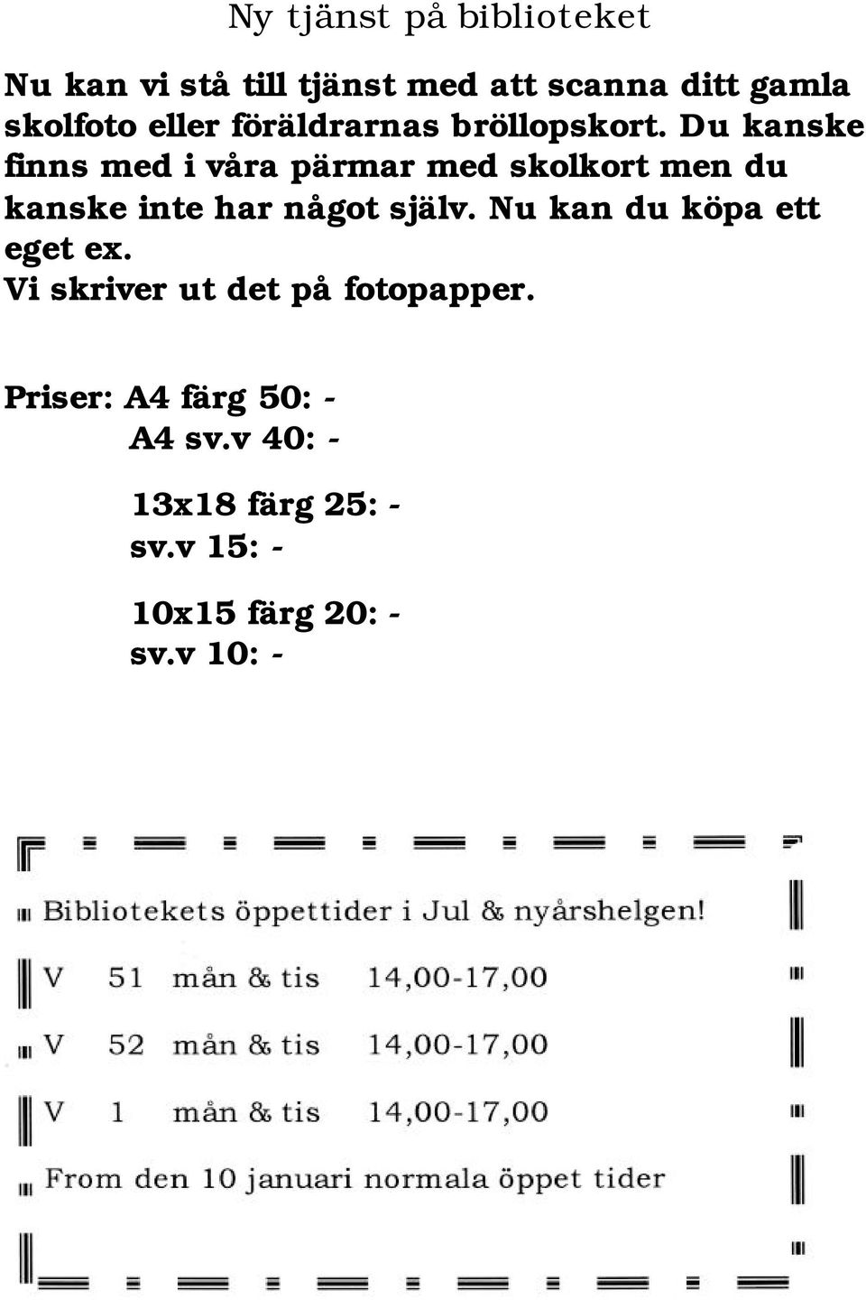 Du kanske finns med i våra pärmar med skolkort men du kanske inte har något själv.