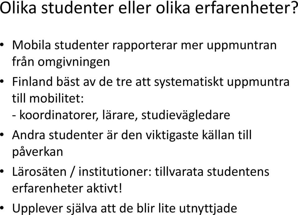 systematiskt uppmuntra till mobilitet: koordinatorer, lärare, studievägledare Andra studenter