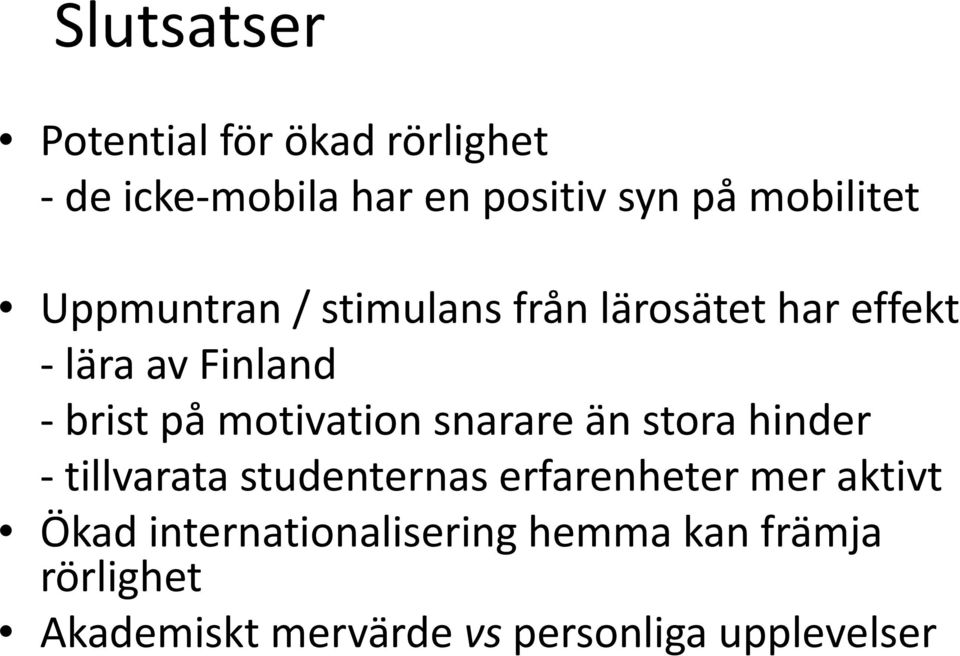 motivation snarare än stora hinder tillvarata studenternas erfarenheter mer aktivt