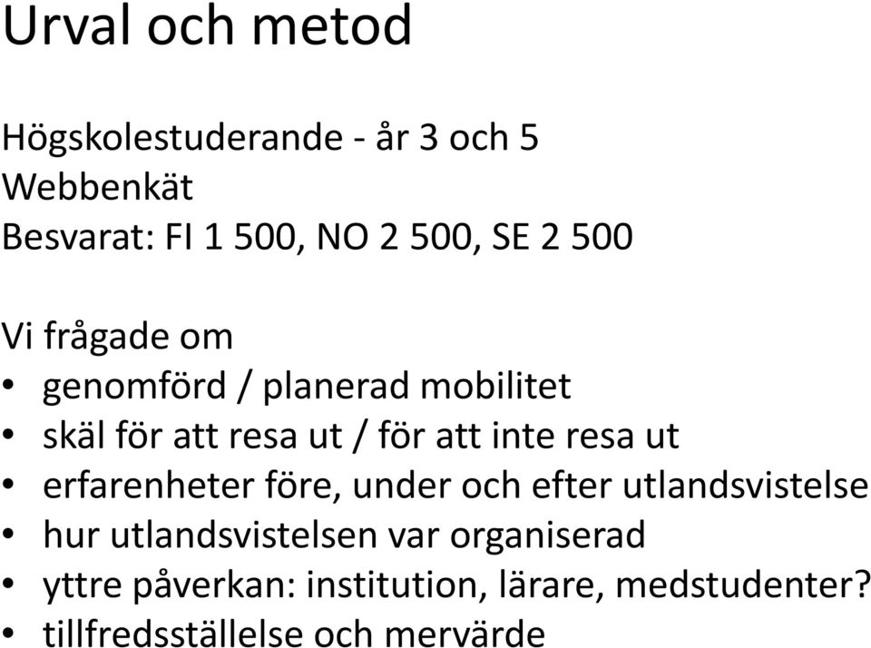 resa ut erfarenheter före, under och efter utlandsvistelse hur utlandsvistelsen var