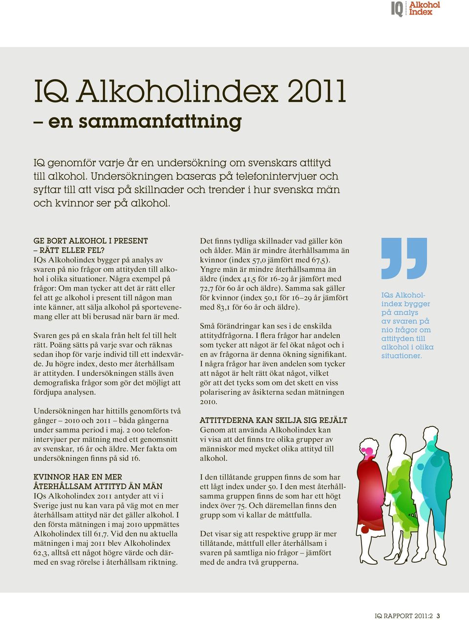 IQs Alkoholindex bygger på analys av svaren på nio frågor om attityden till alkohol i olika situationer.