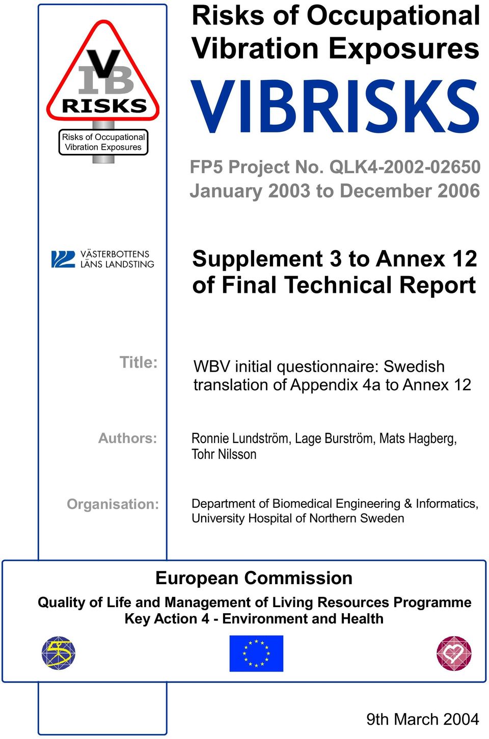 translation of Appendix 4a to Annex 12 Authors: Ronnie Lundström, Lage Burström, Mats Hagberg, Tohr Nilsson Organisation: Department of
