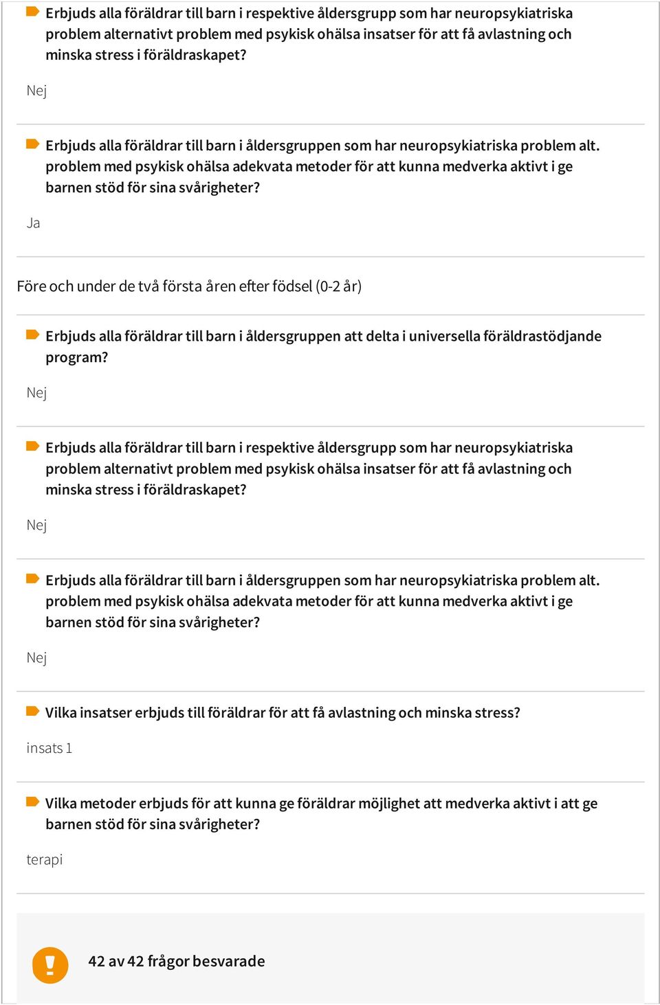 Före och under de två första åren e er födsel (0-2 år) Erbjuds alla föräldrar till barn i åldersgruppen att delta i universella föräldrastödjande program?