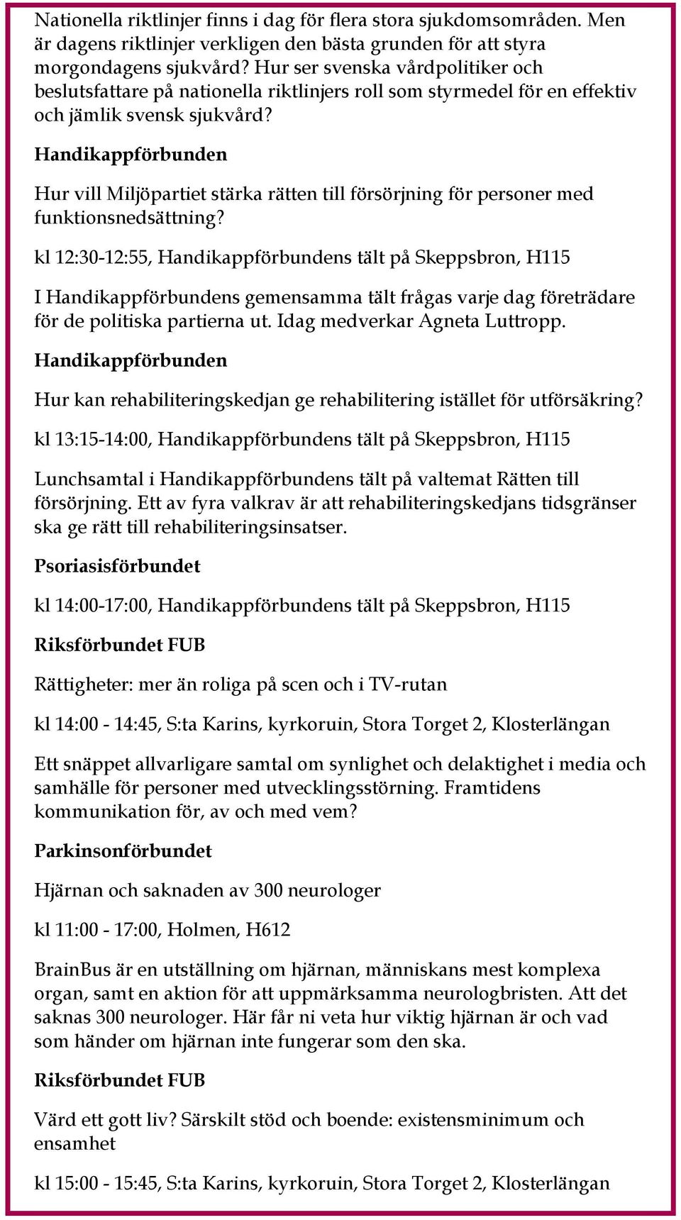 Hur vill Miljöpartiet stärka rätten till försörjning för personer med funktionsnedsättning?