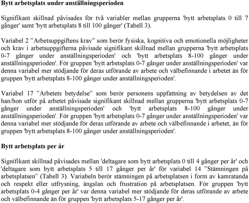 under anställningsperioden' och 'bytt arbetsplats 8-100 gånger under anställningsperioden'.