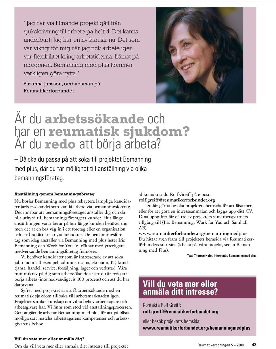 Suzanna Jansson, ombudsman på Reumatikerförbundet Är du arbetssökande och har en reumatisk sjukdom? Är du redo att börja arbeta?